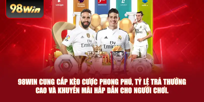 98win cung cấp kèo cược phong phú, tỷ lệ trả thưởng cao và khuyến mãi hấp dẫn cho người chơi.